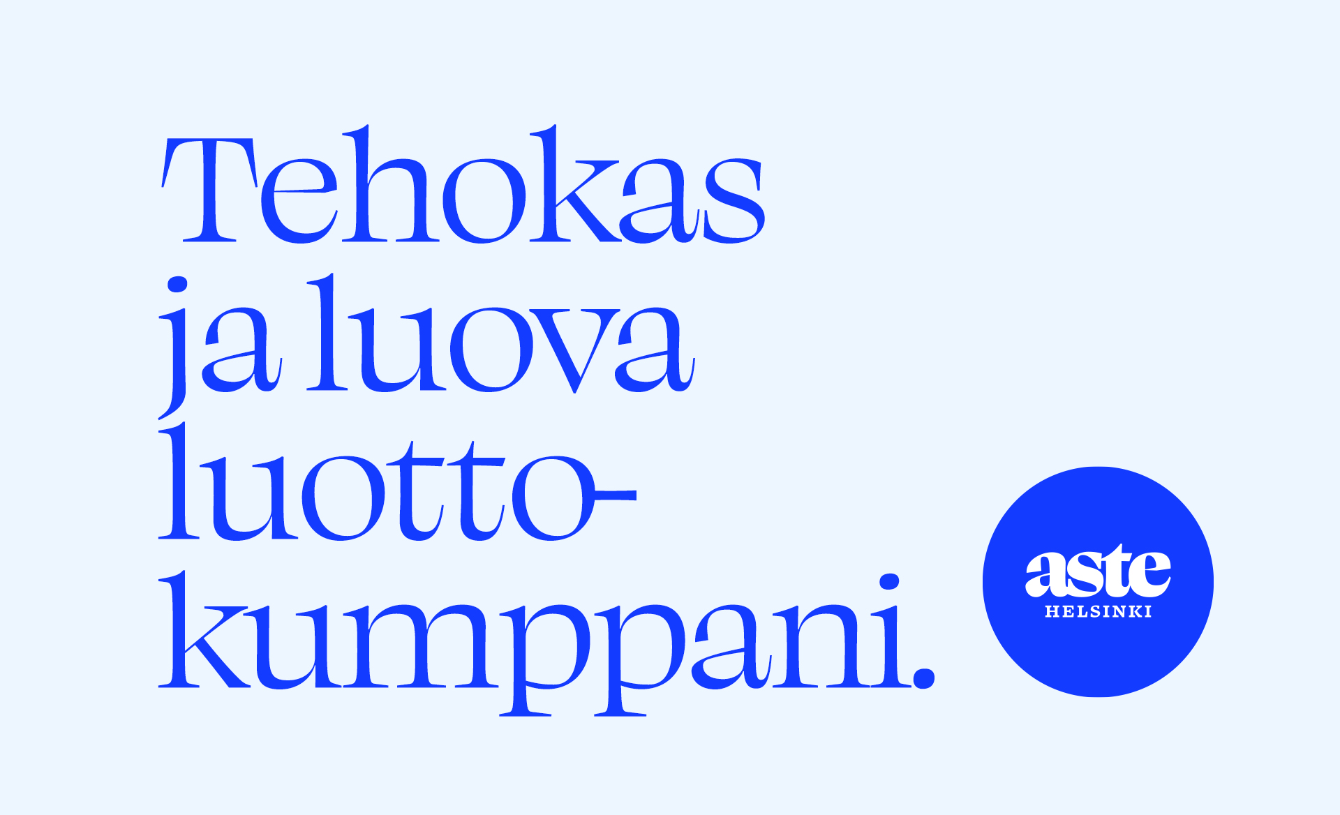 Tehokas ja luova luottokumppani -teksti ja Aste Helsinki -logo vaaleansinisellä taustalla